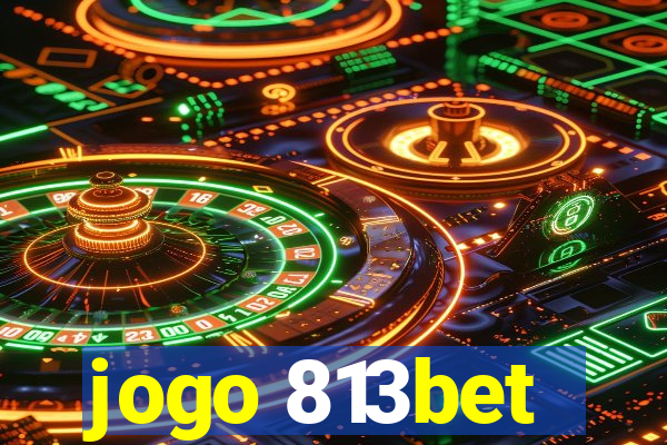 jogo 813bet